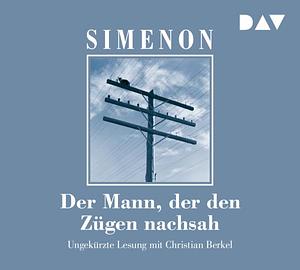 Der Mann, der den Zügen nachsah  by Georges Simenon