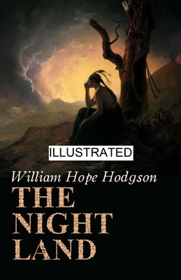 The Night Land illustrated by William Hope Hodgson