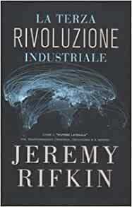 La terza rivoluzione industriale. Come il «potere laterale» sta trasformando l'energia, l'economia e il mondo by Jeremy Rifkin