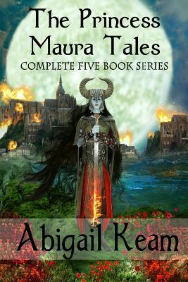 The Princess Maura Tales: Complete 5-Book Fantasy Series (Wall of Doom, Wall of Peril, Wall of Glory, Wall of Conquest, and Wall of Victory) by Abigail Keam