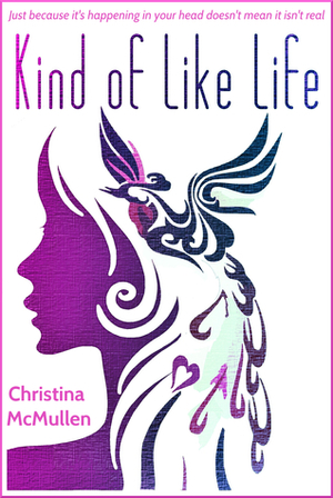 Kind of Like Life by Christina McMullen