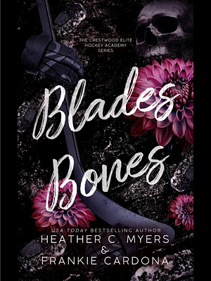 Blades and Bones by Frankie Cardona, Heather C. Myers