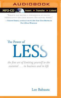 The Power of Less: The Fine Art of Limiting Yourself to the Essential...in Business and in Life by Leo Babauta
