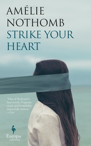 Strike Your Heart by Amélie Nothomb, Alison Anderson