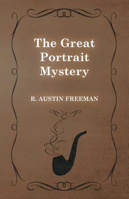 The Great Portrait Mystery by R. Austin Freeman