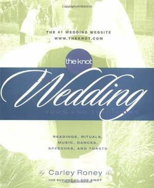 The Knot Guide to Wedding Vows and Traditions by Carley Roney