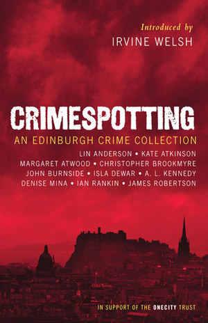 Crimespotting: An Edinburgh Crime Collection by Irvine Welsh