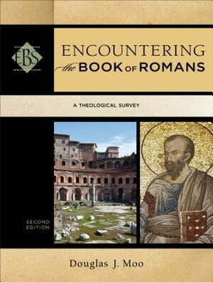 Encountering the Book of Romans: A Theological Survey by Douglas J. Moo