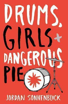 Drums, Girls, And Dangerous Pie by Jordan Sonnenblick, Jordan Sonnenblick