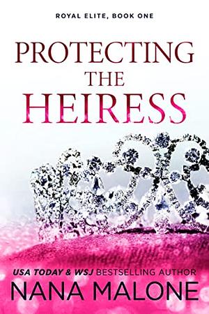 Protecting the Heiress by Nana Malone