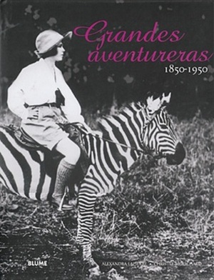 Grandes aventureras 1850-1950 by Alexandra Lapierre, Christel Mouchard