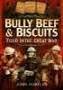 Bully Beef and Biscuits - Food in the Great War by John Hartley