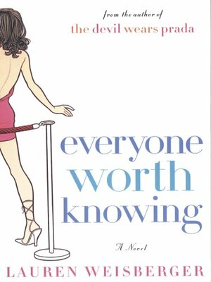 Everyone Worth Knowing by Lauren Weisberger