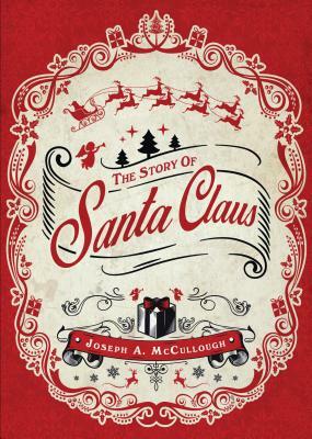 The Story of Santa Claus by Joseph A. McCullough