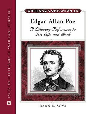Critical Companion to Edgar Allan Poe: A Literary Reference to His Life and Work by Dawn B. Sova
