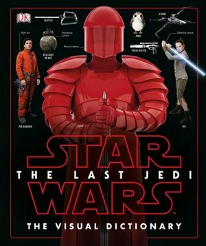 The Last Jedi: The Visual Dictionary by Pablo Hidalgo