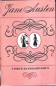 Uhkus ja eelarvamus  by Jane Austen