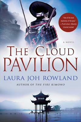 The Cloud Pavilion by Laura Joh Rowland