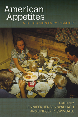 American Appetites: A Documentary Reader by 