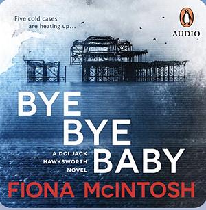 Bye Bye Baby by Fiona McIntosh