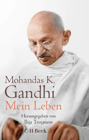 Mein Leben: oder Die Geschichte meiner Experimente mit der Wahrheit by Mahadev Desai, Mahatma Gandhi