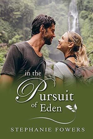 In the Pursuit of Eden: A Treasure Hunt Suspense by Stephanie Fowers, Stephanie Fowers