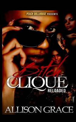 Bitch Clique Reloaded by Allison Grace