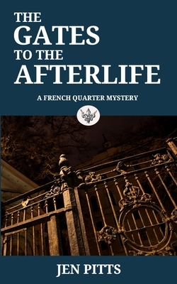 The Gates to the Afterlife: A New Orleans Cozy Mystery by Jen Pitts