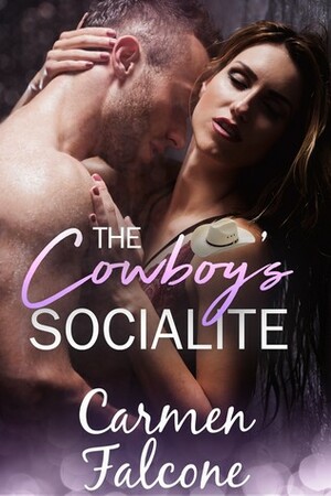 The Cowboy's Socialite by Carmen Falcone