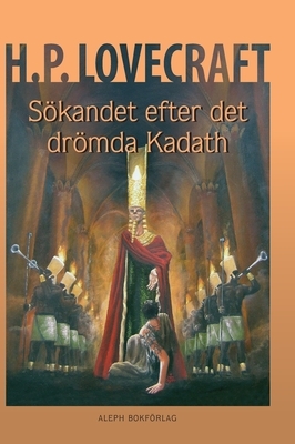 Sökandet efter det drömda Kadath: Illustrerad och presenterad av Jens Heimdahl by H.P. Lovecraft