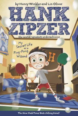 My Secret Life as a Ping-Pong Wizard by Lin Oliver, Henry Winkler