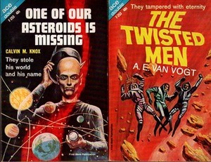 One of Our Asteroids is Missing/The Twisted Men by Robert Silverberg, A.E. van Vogt, Calvin M. Knox