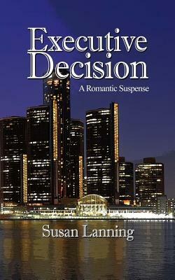 Executive Decision: Romantic Suspense by Susan Lanning