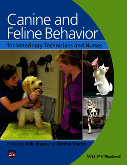 Canine and Feline Behavior for Veterinary Technicians and Nurses by Julie Shaw, Debbie Martin