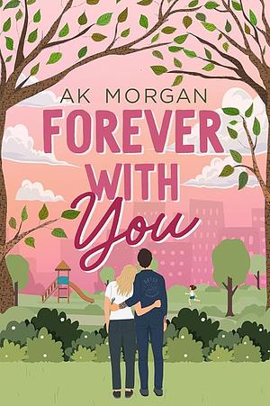 Forever With You by AK Morgan