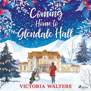 Coming Home to Glendale Hall by Victoria Walters