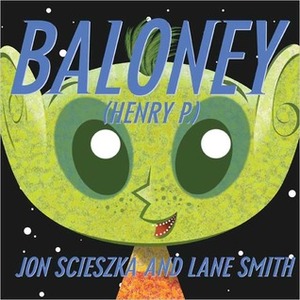 Baloney, Henry P. by Jon Scieszka