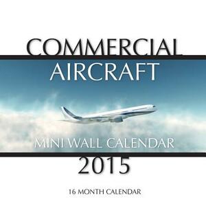 Classic Aircraft Mini Wall Calendar 2015: 16 Month Calendar by James Bates