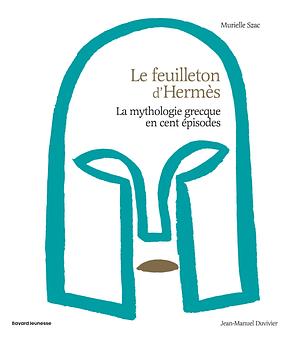 Le feuilleton d'Hermès by Murielle Szac, Jean-Manuel Duvivier