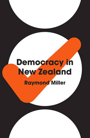 Democracy in New Zealand by Raymond Miller