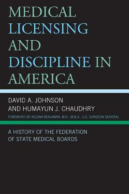 Medical Licensing and Discipling in America by Humayun J. Chaudhry, David A. Johnson