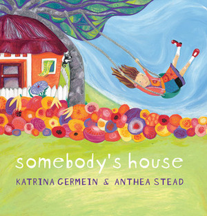 Somebody's House by Anthea Stead, Katrina Germein