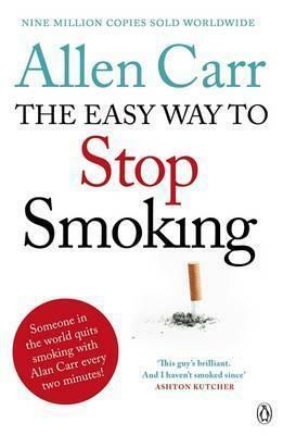 Allen Carr's Easy Way to Stop Smoking: Be a Happy Non-Smoker for the Rest of Your Life by Allen Carr