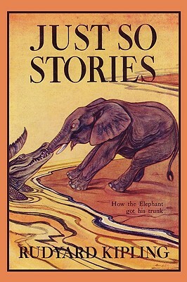 Just So Stories, Illustrated Edition (Yesterday's Classics) by Rudyard Kipling