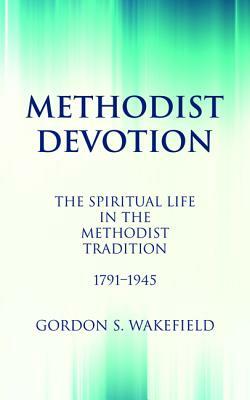 Methodist Devotion by Gordon S. Wakefield