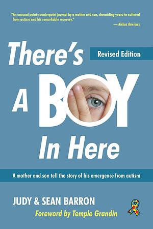There's A Boy In Here, Revised edition: A other and son tell the story of his emergence from the bonds of autism by Sean Barron, Sean Barron