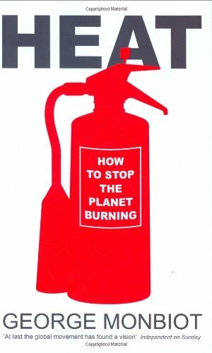 Heat: How to Stop the Planet Burning by George Monbiot