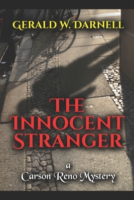 The Innocent Stranger: Carson Reno Mystery Series Book 20 by Gerald W. Darnell
