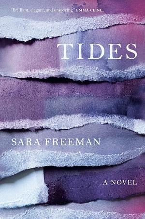 Tides: A Novel by Sara Freeman, Sara Freeman