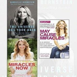 The Universe Has Your Back, Miracles Now, May Cause Miracles by Gabrielle Bernstein